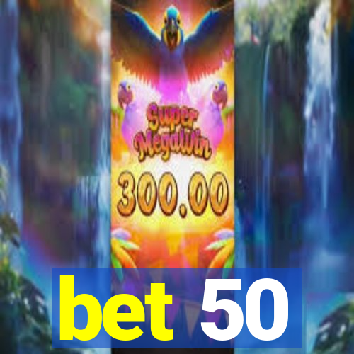 bet 50