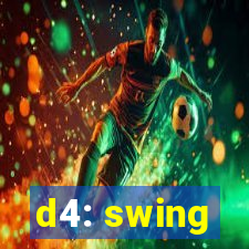 d4: swing