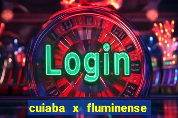 cuiaba x fluminense ao vivo