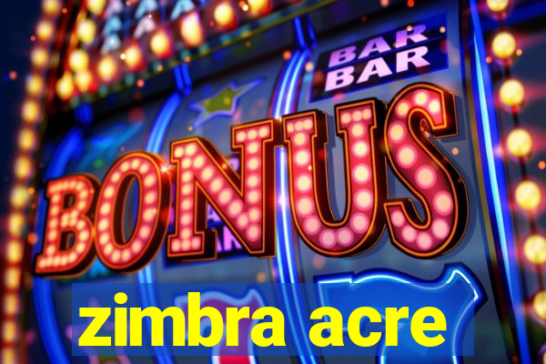 zimbra acre