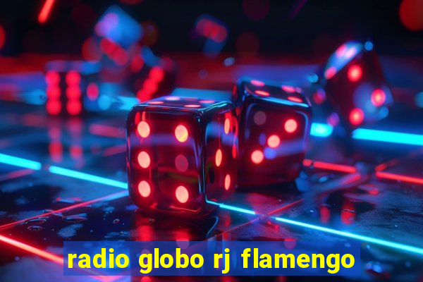 radio globo rj flamengo