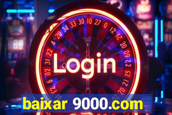 baixar 9000.com