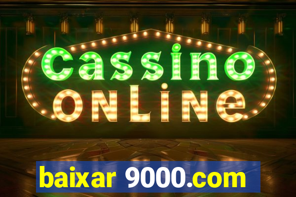 baixar 9000.com