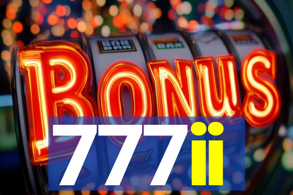 777ii