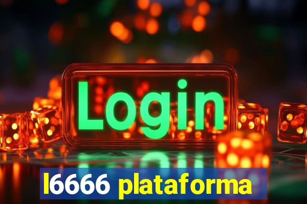 l6666 plataforma