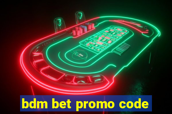 bdm bet promo code