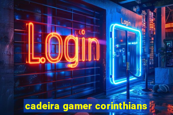 cadeira gamer corinthians