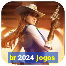 br 2024 jogos