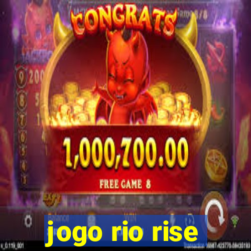 jogo rio rise