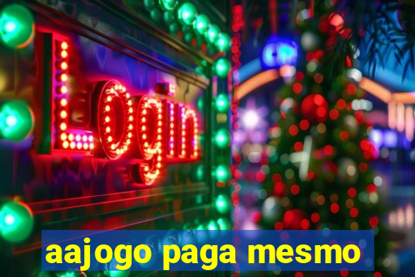 aajogo paga mesmo