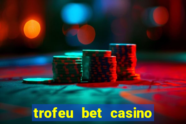 trofeu bet casino category all