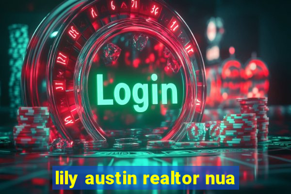 lily austin realtor nua