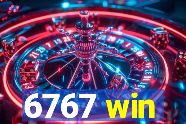 6767 win