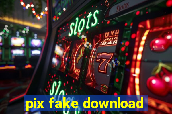 pix fake download