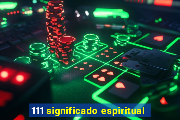 111 significado espiritual