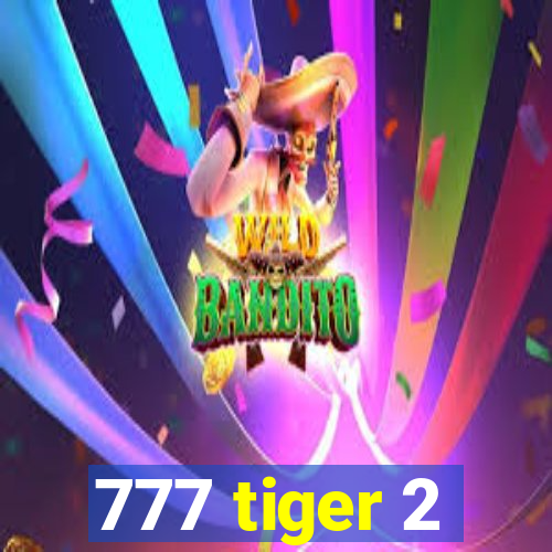 777 tiger 2