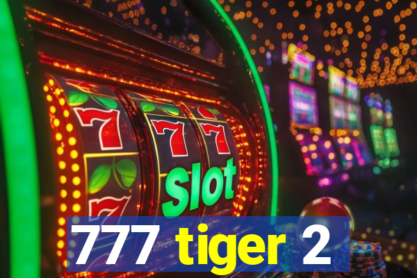 777 tiger 2