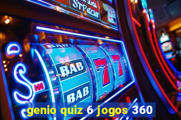 genio quiz 6 jogos 360