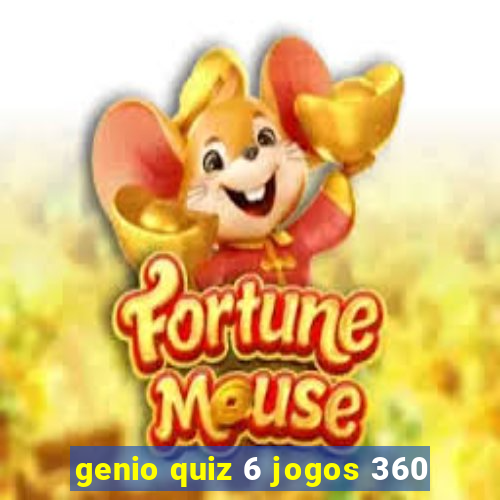 genio quiz 6 jogos 360