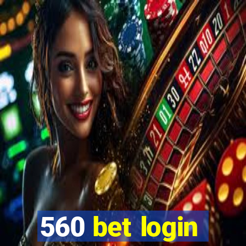 560 bet login