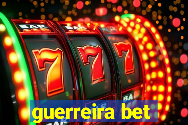 guerreira bet