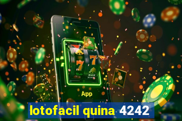 lotofacil quina 4242