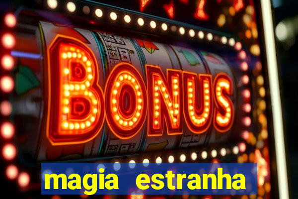 magia estranha filme completo dublado online