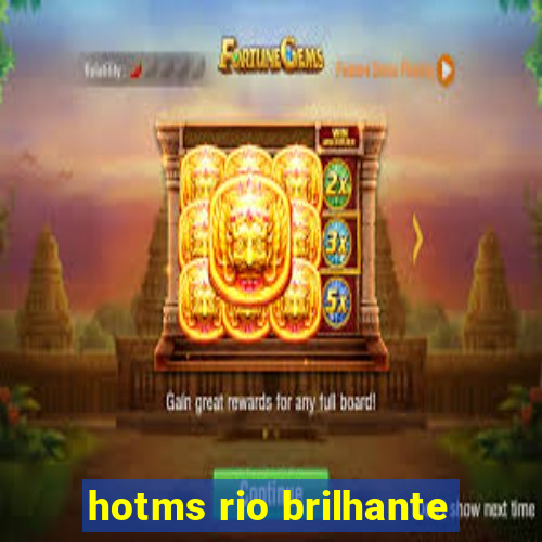 hotms rio brilhante
