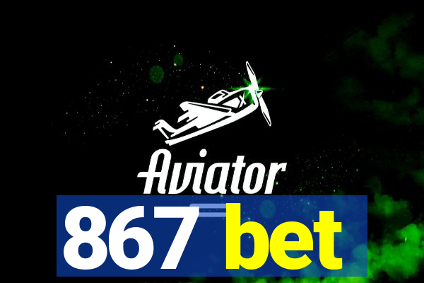 867 bet