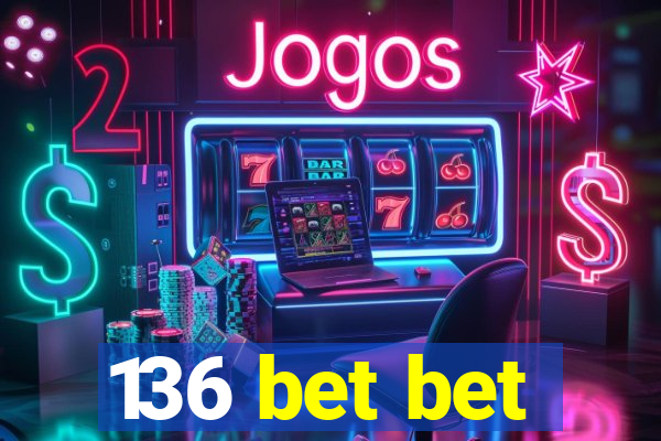 136 bet bet