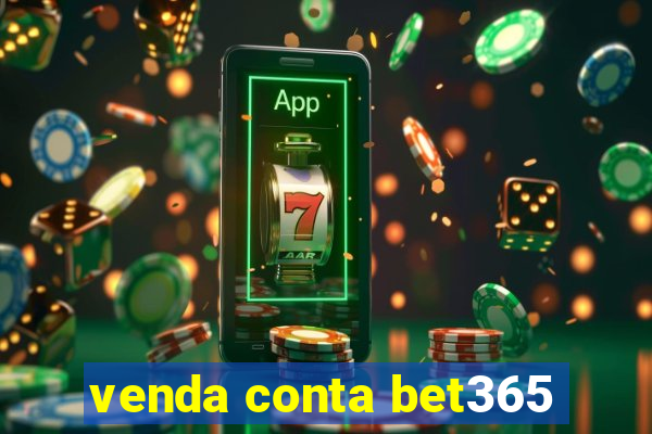 venda conta bet365