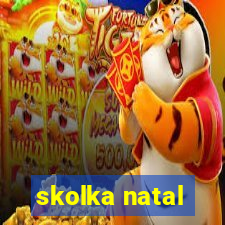 skolka natal