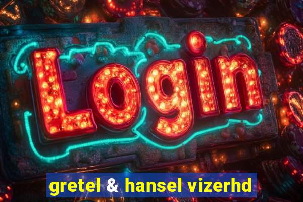 gretel & hansel vizerhd