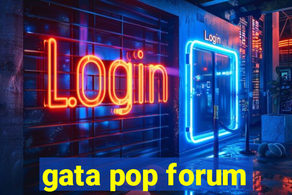 gata pop forum