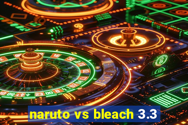 naruto vs bleach 3.3