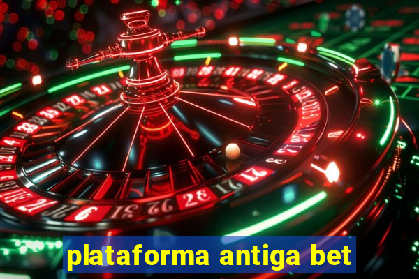 plataforma antiga bet