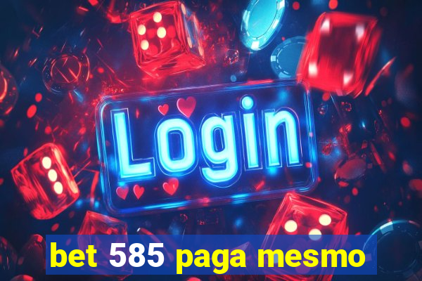 bet 585 paga mesmo