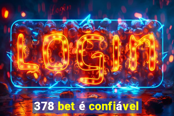 378 bet é confiável