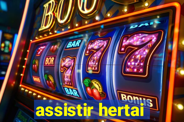 assistir hertai