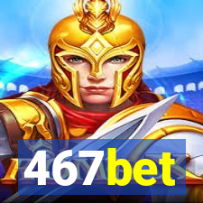 467bet