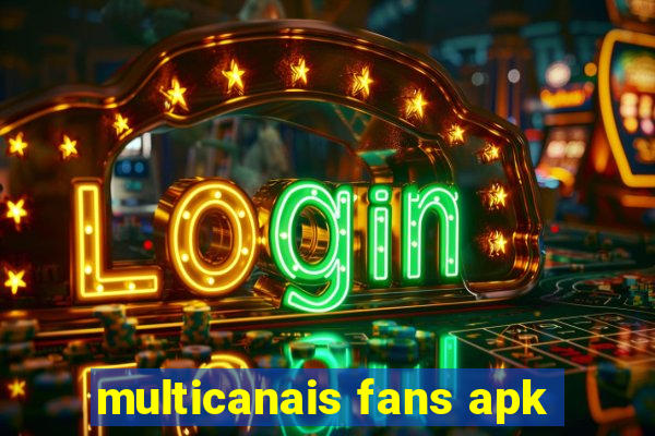 multicanais fans apk