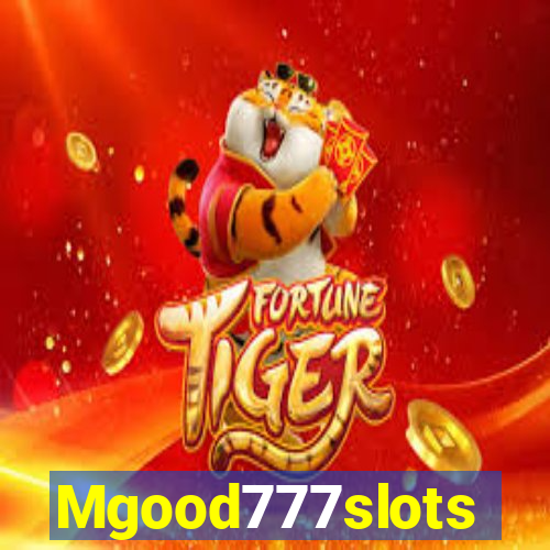 Mgood777slots