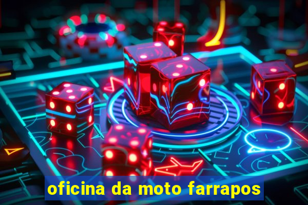 oficina da moto farrapos