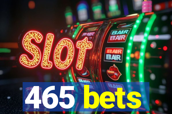 465 bets