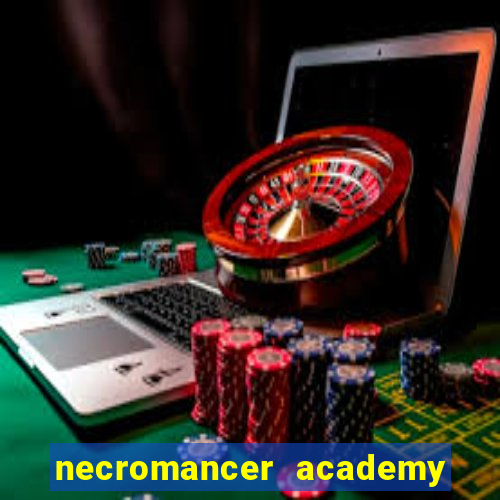 necromancer academy and the genius summoner 52