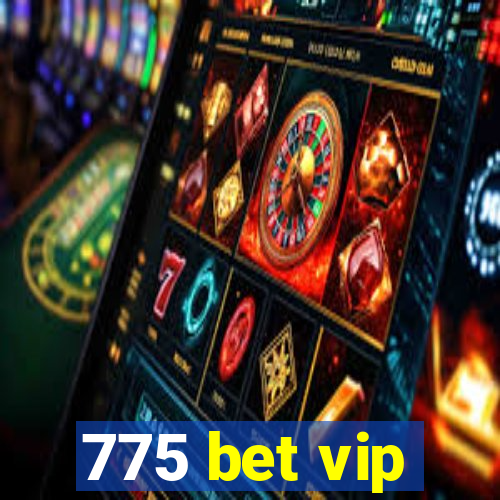 775 bet vip