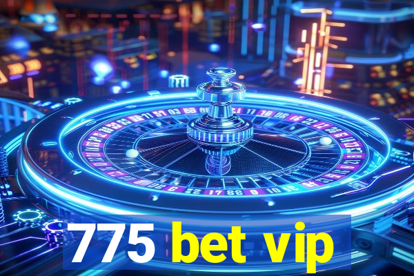 775 bet vip