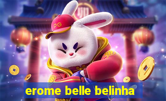 erome belle belinha