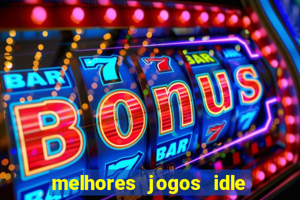 melhores jogos idle para android