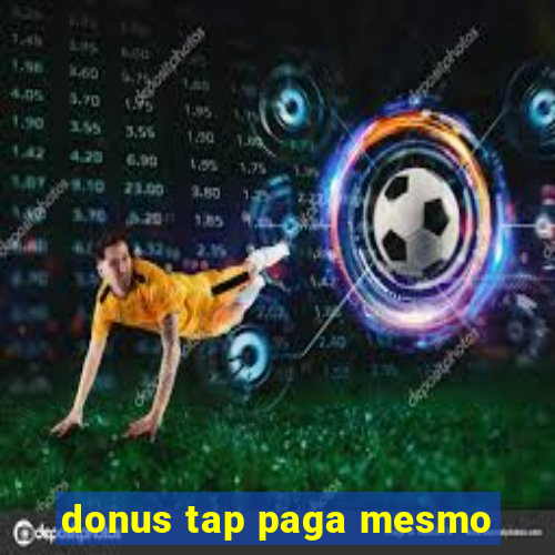 donus tap paga mesmo